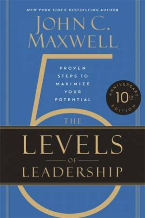 The 5 Levels of Leadership by John C. Maxwell