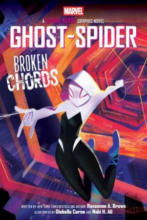 Ghost-Spider: Broken Chords (Marvel: A Spider-Verse Graphic Novel) by Roseanne Brown & Nabi Ali & Diobelle Cerna