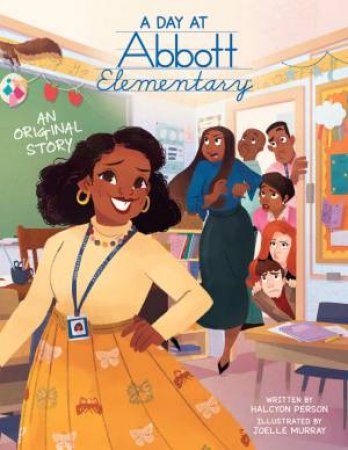 A Day at Abbott Elementary (Official Abbott Elementary Picture Book) by Halcyon Person & Joelle Murray
