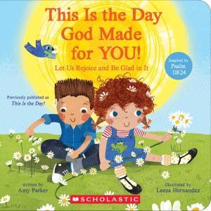 This is the Day God Made for You! by Amy Parker & Leeza Hernandez