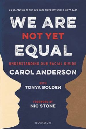 We Are Not Yet Equal: Understanding Our Racial Divide by Carol Anderson