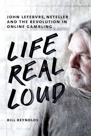 Life Real Loud by Bill Reynolds