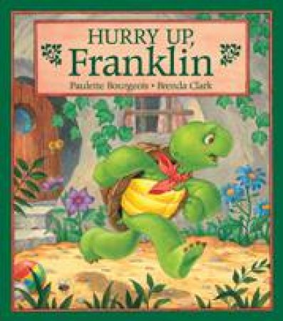 Hurry Up, Franklin by PAULETTE BOURGEOIS