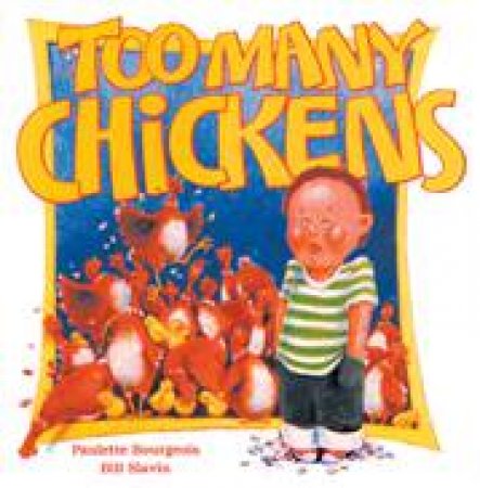 Too Many Chickens by PAULETTE BOURGEOIS