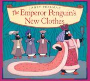 Emperor Penguin's New Clothes by JANET PERLMAN