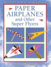 Paper Airplanes and Other Super Flyers