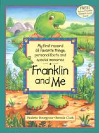 Franklin and Me by PAULETTE BOURGEOIS