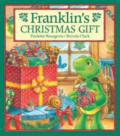 Franklin's Christmas Gift by PAULETTE BOURGEOIS
