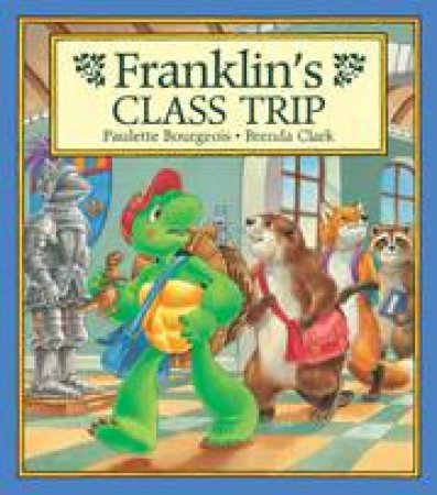 Franklin's Class Trip by PAULETTE BOURGEOIS