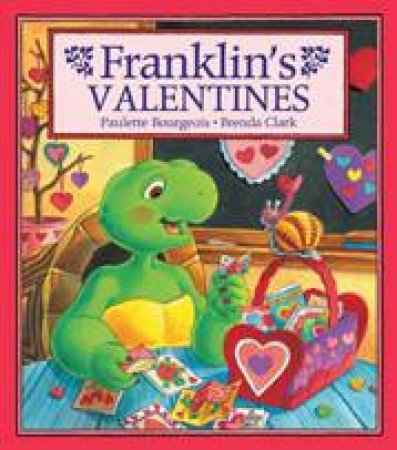 Franklin's Valentines by PAULETTE BOURGEOIS