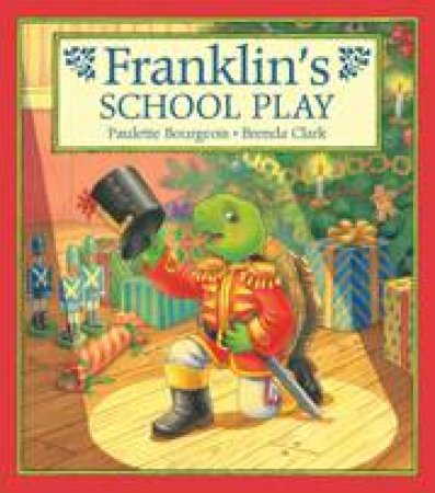 Franklin's School Play by PAULETTE BOURGEOIS