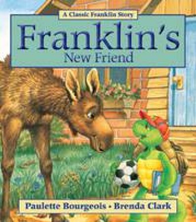 Franklin's New Friend by PAULETTE BOURGEOIS