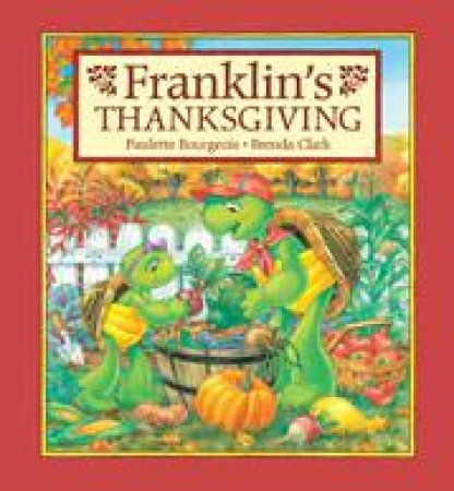 Franklin's Thanksgiving by PAULETTE BOURGEOIS