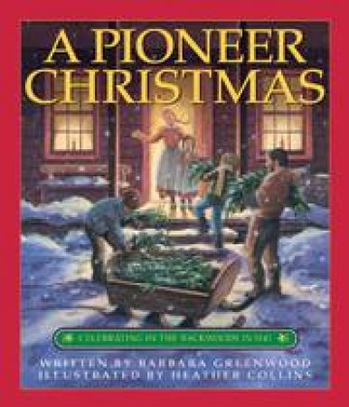 Pioneer Christmas by BARBARA GREENWOOD