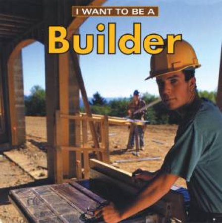 I Want To Be a Builder by LIEBMAN DAN
