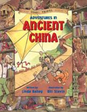 Adventures in Ancient China by LINDA BAILEY