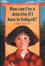 How Can I Be a Detective If I Have to BabySit