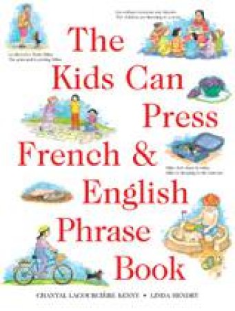 Kids Can Press French English Phrase Book by CHANTAL LACOURCIERE KENNY