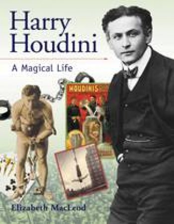 Harry Houdini by ELIZABETH MACLEOD