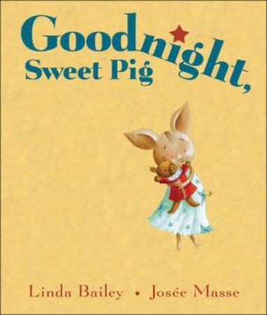 Goodnight, Sweet Pig by LINDA BAILEY