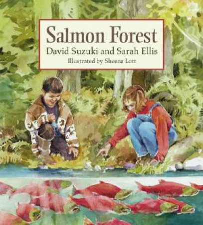 Salmon Forest by David T Suzuki & Sarah Ellis