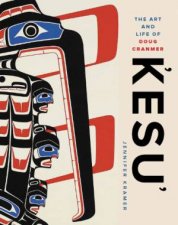 Kesu The Art and Life of Doug Cranmer