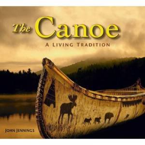 Canoe: A Living History by JENNINGS JOHN