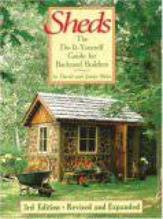 Sheds:The Do-it-Yourself Guide for Backyard Builders