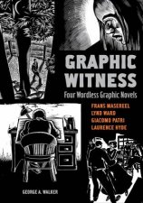 Graphic Witness Four Wordless Graphic Novels
