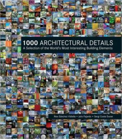 1000 Architectural Details: A Selection of the World's Most Interesting Building Elements by VIDIELLA ALEX SANCHEZ