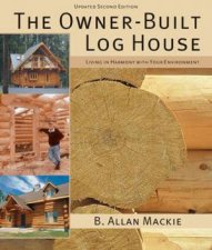 Ownerbuilt Log House Living in Harmony With Your Environment