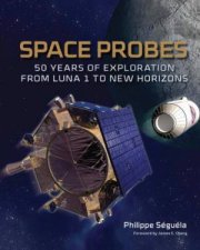 Space Probes 50 Years of Exploration from Luna 1 to New Horizons