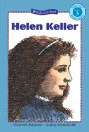 Helen Keller by ELIZABETH MACLEOD