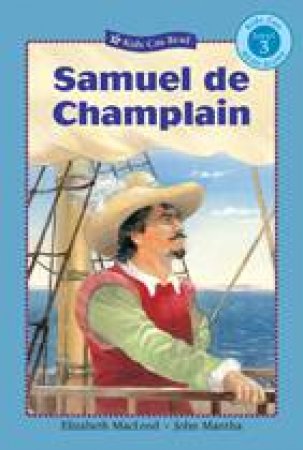 Samuel de Champlain by ELIZABETH MACLEOD
