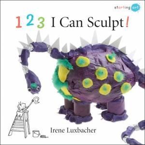 123 I Can Sculpt! by IRENE LUXBACHER