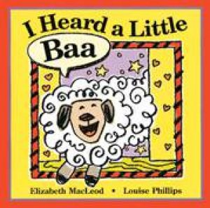 I Heard a Little Baa by ELIZABETH MACLEOD