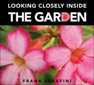 Looking Closely inside the Garden by FRANK SERAFINI