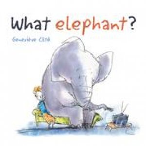 What Elephant? by GENEVIEVE COTE
