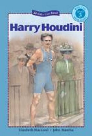 Harry Houdini by ELIZABETH MACLEOD