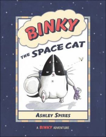 Binky the Space Cat by ASHLEY SPIRES