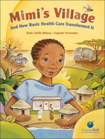 Mimi's Village and How Basic Health Care Transformed It by MILWAY KATIE SMITH