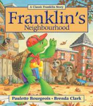 Franklin's Neighbourhood by PAULETTE BOURGEOIS