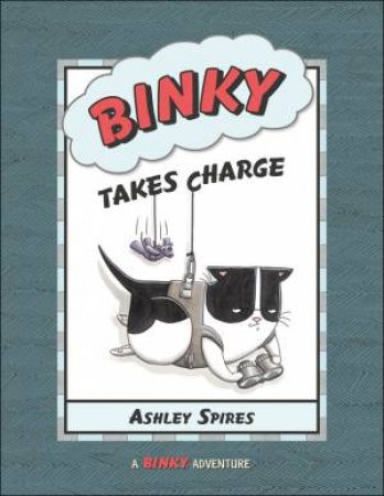 Binky Takes Charge by ASHLEY SPIRES
