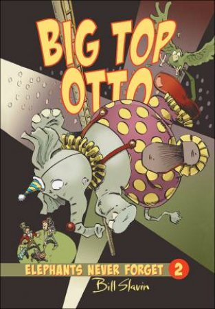 Big Top Otto: Elephants Never Forget Book 2 by SLAVIN BILL
