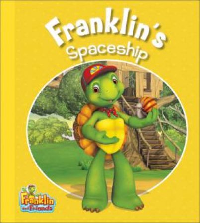 Franklin's Spaceship: Franklin and Friends by ENDRULAT HARRY