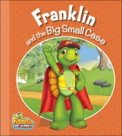 Franklin and the Big Small Case by ENDRULAT HARRY