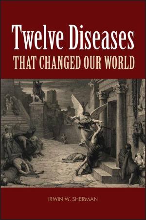 Twelve Diseases That Changed Our World H/C by Sherman