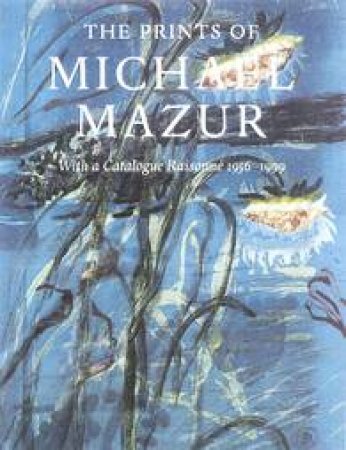 Prints of Michael Mazur: With a Catalogue Raisonne 1956-1999 by UNKNOWN