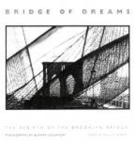 Bridge of Dreams: the Rebirth of Brooklyn Bridge by DOGANCAY BURHAN & LOPATE PHILLIP