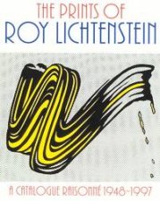 Prints of Roy Lichtenstein a Catalogue Raisonne 19481997